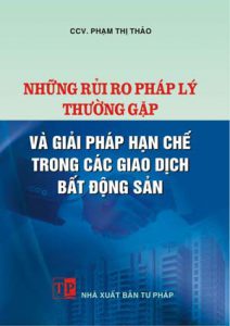 NHỮNG RỦI RO PHÁP LÝ THƯỜNG GẶP VÀ CÁC GIẢI PHÁP HẠN CHẾ TRONG GIAO DỊCH BẤT ĐỘNG SẢN