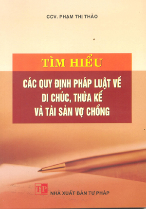 Tìm hiểu các quy định về di chúc, thừa kế và tài sản vợ chồng
